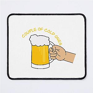 Couple of cold ones Mouse Pad