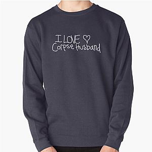 Corpse Husband Sweatshirts - I love Corpse Husband Pullover Sweatshirt RB2605