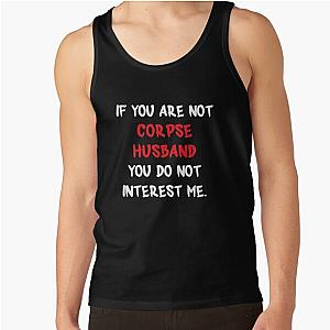 Corpse Husband Tank Tops - If you are not - Corpse Husband Tank Top RB2112