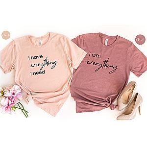 I Have Everything I Need I Am Everything T-Shirt | Matching Couple Shirts