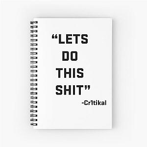 Cr1tikal "Let's do this sh*t" Spiral Notebook