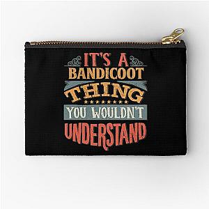 It's A Bandicoot Thing You Wouldn't Understand - Gift For Bandicoot Lover  Zipper Pouch