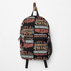 It's A Bandicoot Thing You Wouldn't Understand - Gift For Bandicoot Lover  Backpack