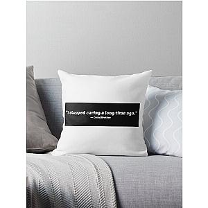 "I stopped caring a long time ago." - Creed Bratton Throw Pillow