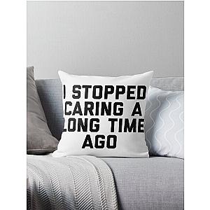 The Office Creed Bratton Funny Quote, Creed Bratton Funny I Stopped Caring Quote Throw Pillow