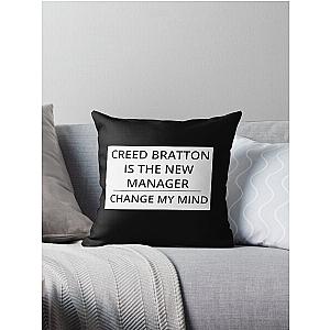 Creed Bratton is the new manager! Change my mind. Throw Pillow