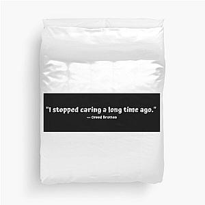 "I stopped caring a long time ago." - Creed Bratton Duvet Cover