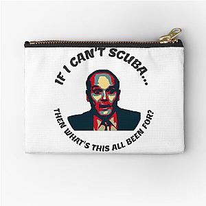 "If I can't scuba, then what's this all been for?" - Creed Bratton Zipper Pouch