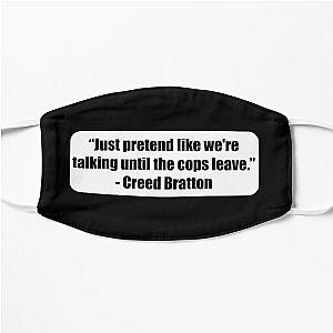 "Just pretend like we're talking until the cops leave." - Creed Bratton Flat Mask