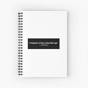 "I stopped caring a long time ago." - Creed Bratton Spiral Notebook