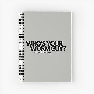 Who's Your Worm Guy? Creed Bratton Spiral Notebook