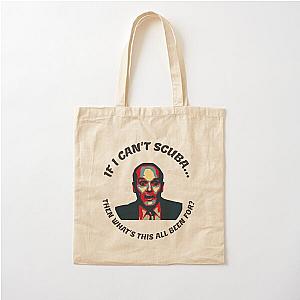 "If I can't scuba, then what's this all been for?" - Creed Bratton Cotton Tote Bag