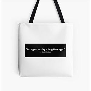 "I stopped caring a long time ago." - Creed Bratton All Over Print Tote Bag