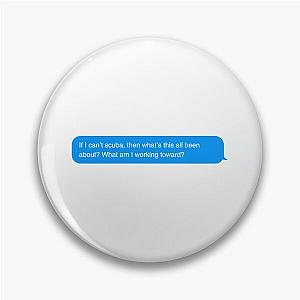 Creed Bratton Quote Scuba Pin