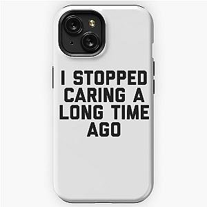 The Office Creed Bratton Funny Quote, Creed Bratton Funny I Stopped Caring Quote iPhone Tough Case