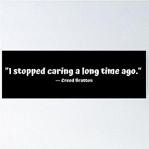 "I stopped caring a long time ago." - Creed Bratton Poster