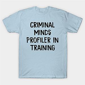 Criminal Minds T-Shirts - Criminal Minds Profiler In Training T- Shirt TP0911