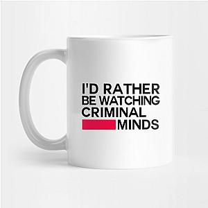 Criminal Minds Mugs - I'd Rather be Watching Criminal Minds Mug TP1011