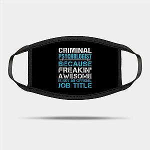 Criminal Minds Face Masks - Criminal Psychologist T Shirt - Freaking Awesome Job 2 Gift Item Tee Mask TP0911