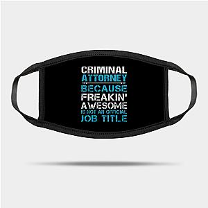 Criminal Minds Face Masks - Criminal Attorney T Shirt - Freaking Awesome Job 2 Gift Item Tee Mask TP0911