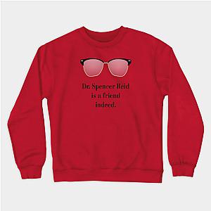 Criminal Minds Sweatshirts - Dr. Spencer Reid is a friend indeed. Sweatshirt TP1011