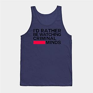 Criminal Minds Tank Tops - I'd Rather be Watching Criminal Minds Tank Top TP0911