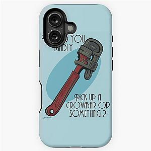Would You Kindly Grab a Crowbar iPhone Case