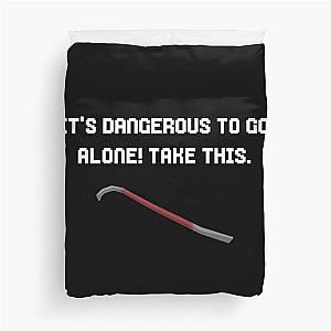 It's dangerous to go alone, take this crowbar