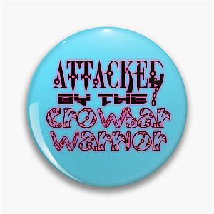 Attacked by the Crowbar Warrior Pin