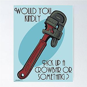 Would You Grab a Crowbar Poster
