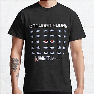 CROWDED HOUSE                 Classic T-Shirt