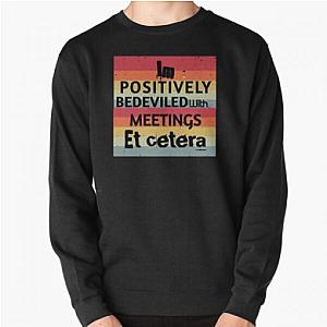 Schitts Creek Sweatshirts – I’m positively bedeviled with meetings et cetera Moira Rose to David Rose in Rose Apothecary on Schitt’s Creek Pullover Sweatshirt RB0112