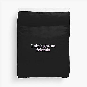 i ain't got no friends cupcakke quotes Duvet Cover