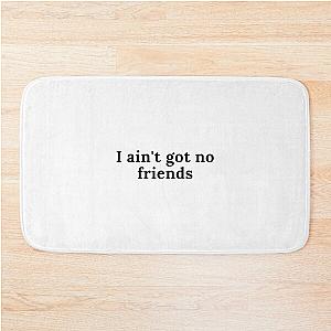 i ain't got no friends cupcakke quotes Bath Mat