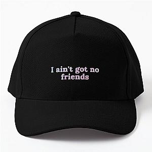 i ain't got no friends cupcakke quotes Baseball Cap