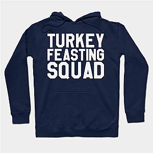 Thanksgiving Day - Turkey Feasting Squad  Hoodie TP1501