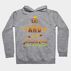 Eat, drink and be thankful  Hoodie TP1501