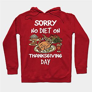 Thanksgiving Sorry No Diet On Thanksgiving Day  Hoodie TP1501