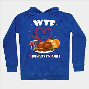 WTF Wine Turkey Family ThanksGiving T-shirt  Hoodie TP1501