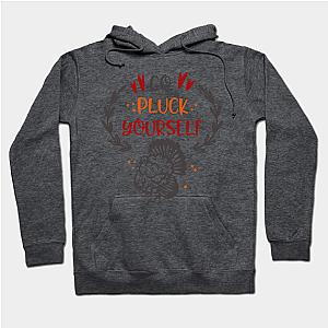 go pluck yourself  Hoodie TP1501