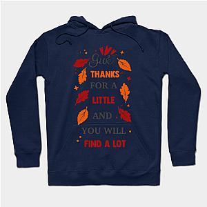 give thanks for a little and you will find a lot  Hoodie TP1501