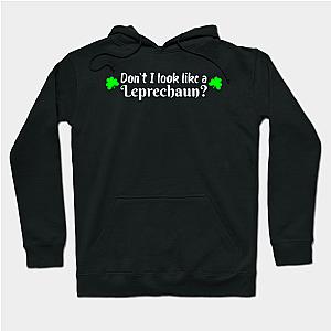 Funny Don't I Look Like A Leprechaun St. Patricks Day  Hoodie TP1501