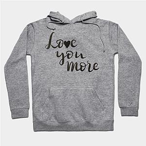 Love you more  Hoodie TP1501