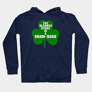 Funny St Patricks Day Shamrock _ The Blarney Stone Is A Sham Rock  Hoodie TP1501