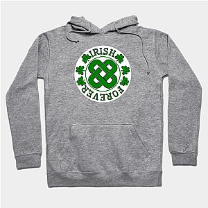 Irish Forever _ St. Patricks Day  Hoodie TP1501