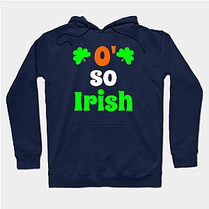 O' So Irish _ Funny St Patrick Day  Hoodie TP1501