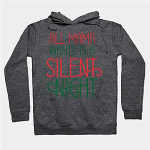 All Mama wants is a silent night  Hoodie TP1501