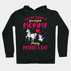 You're doing a great job mommy, Happy Mother's Day  Hoodie TP1501