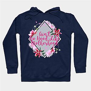 Aint No Hood Like Motherhood Mothers Day Design  Hoodie TP1501