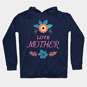 Love Mother Love Flower  Hoodie TP1501